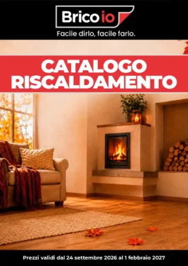 Brico Io Catalogo Riscaldamento dal 24 settembre