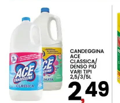 Candeggina ACE Classica/Denso più vari tipi