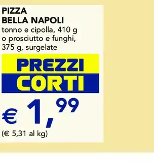Pizza Bella Napoli tonno e cipolla o prosciutto e funghi