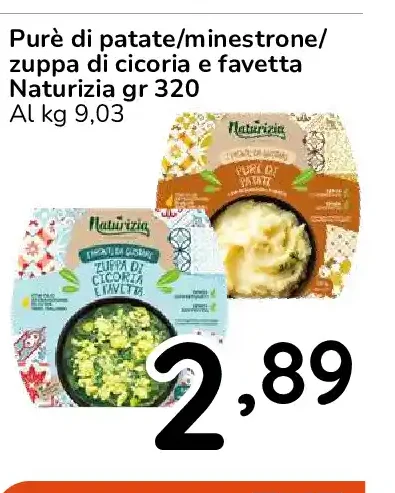 Purè di patate/minestrone/zuppa di cicoria e favetta Naturizia